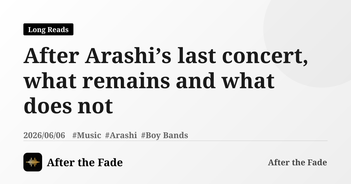 After Arashi’s last concert, what remains and what does not