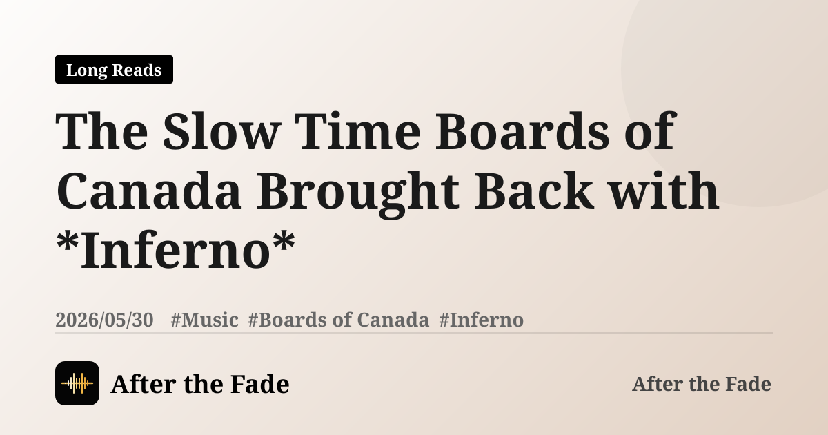 The Slow Time Boards of Canada Brought Back with *Inferno*