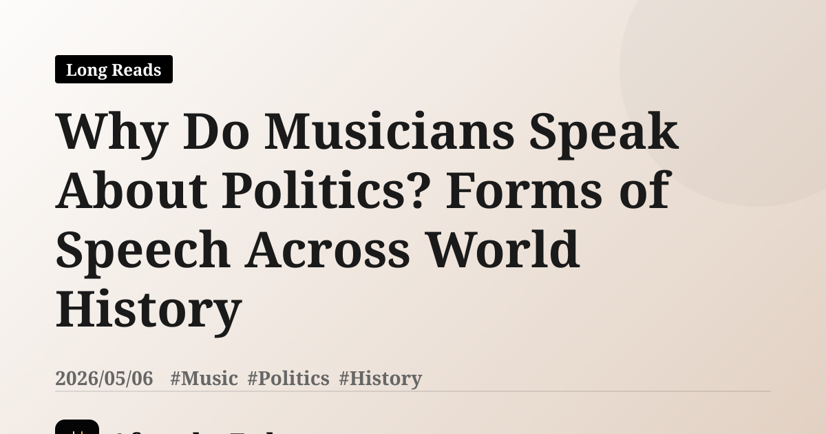 Why Do Musicians Speak About Politics? Forms of Speech Across World History