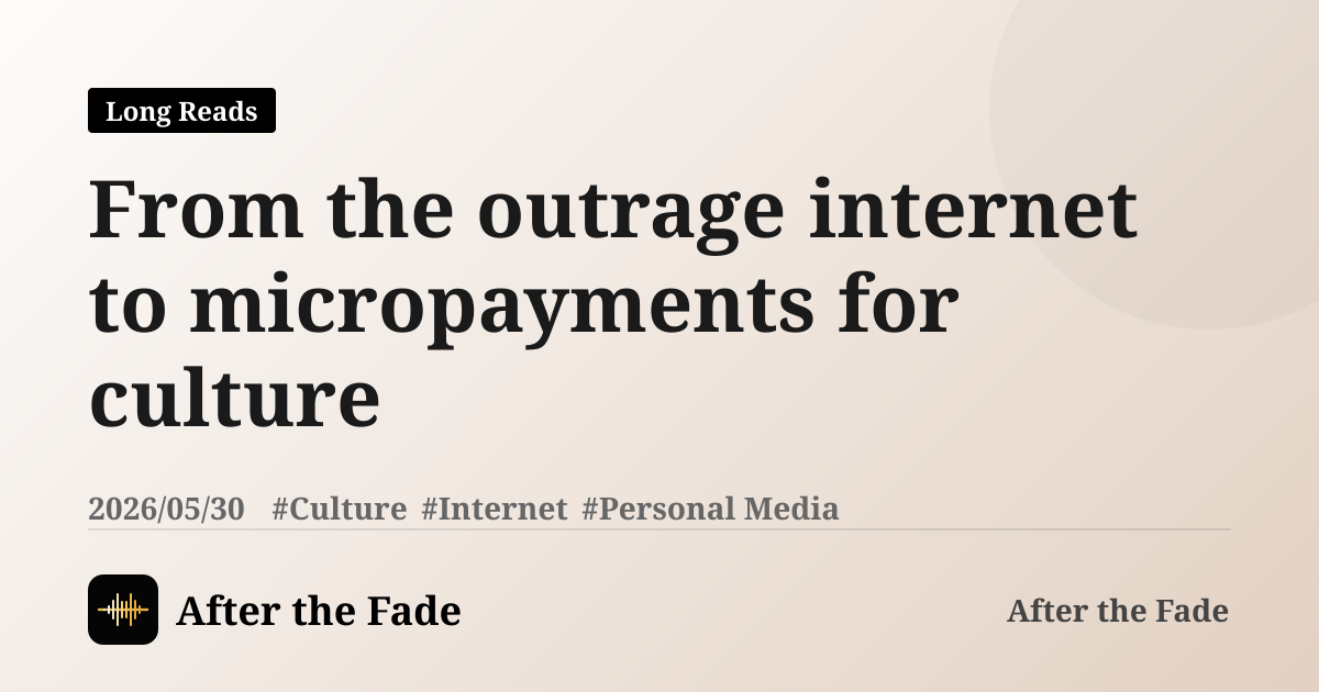 From the outrage internet to micropayments for culture
