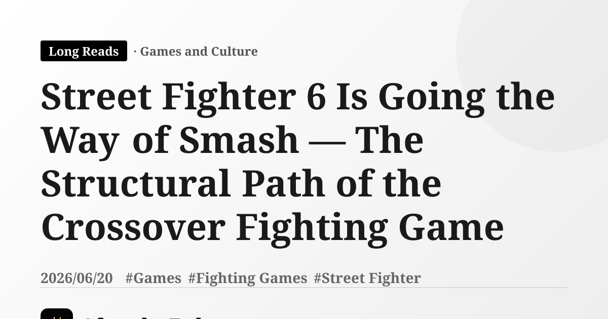 Street Fighter 6 Is Going the Way of Smash — The Structural Path of the Crossover Fighting Game