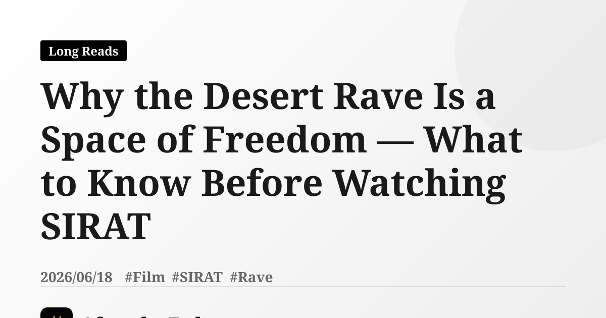 Why the Desert Rave Is a Space of Freedom — What to Know Before Watching SIRAT