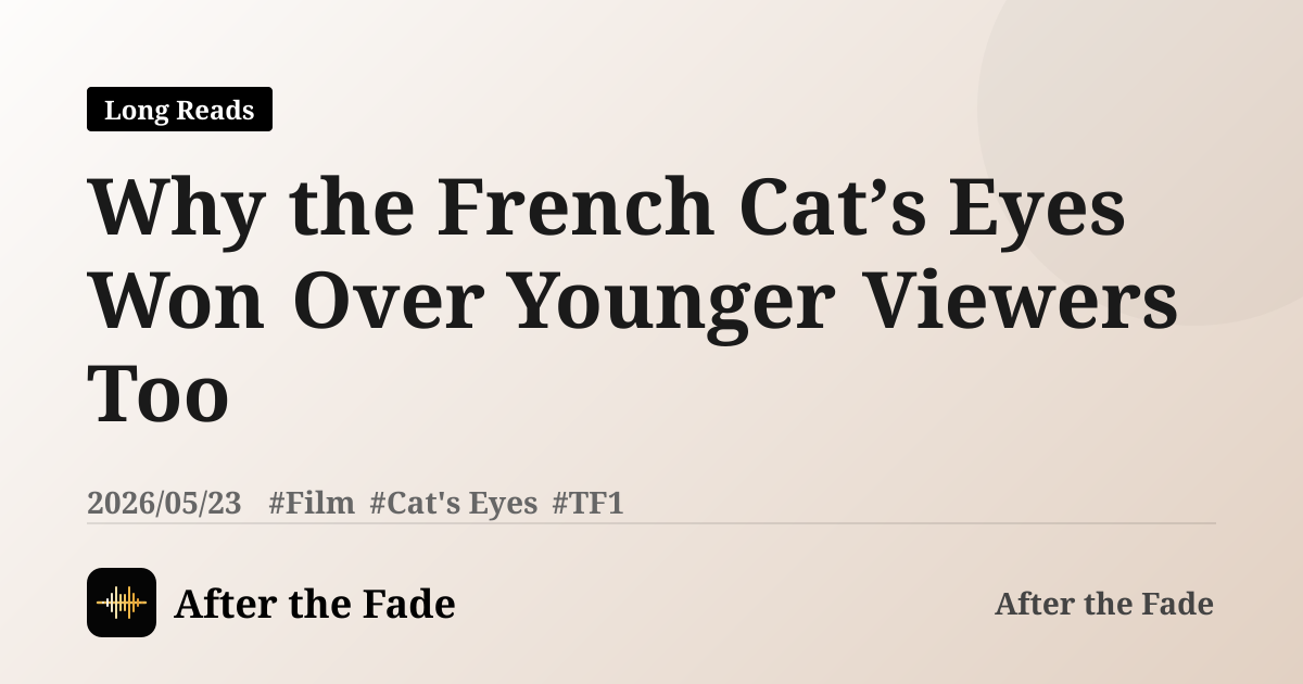 Why the French Cat’s Eyes Won Over Younger Viewers Too