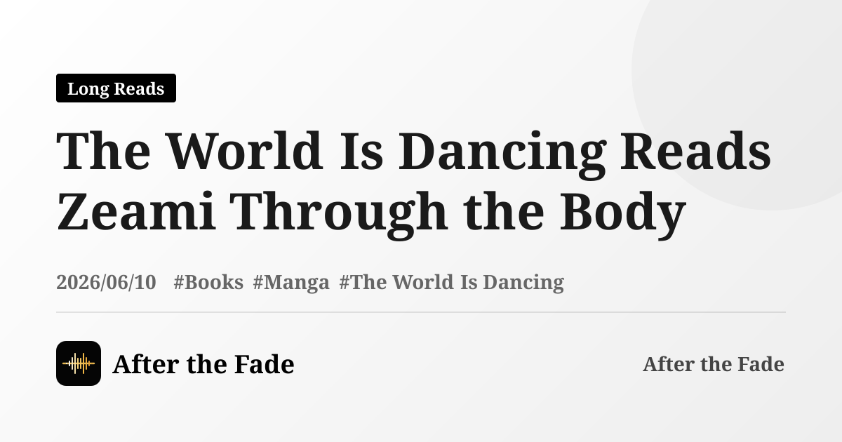The World Is Dancing Reads Zeami Through the Body
